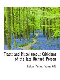 Tracts and Miscellaneous Criticisms of the late Richard Porson