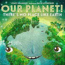 Our Planet! There's No Place Like Earth (Our Universe, 6)