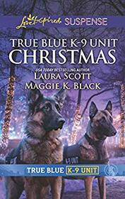 True Blue K-9 Unit Christmas (True Blue K-9 Unit, Bk 9) (Love Inspired Suspense, No 789)