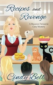 Recipes and Revenge (A Macaron Patisserie Cozy Mystery) (Volume 2)