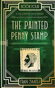 The Painted Penny Stamp: Vita Carew Mysteries Book 4