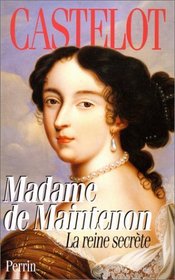 Madame de Maintenon: La reine secrete (French Edition)