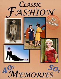 Memories: Classic Fashion of the 40s and 50s | Memory Lane for Seniors with Dementia (In Color, Large Print Picture Book) (Reminiscence Books)