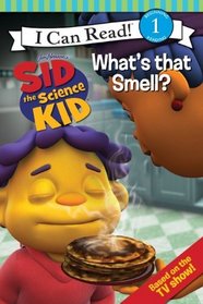 Sid the Science Kid: What's that Smell? (I Can Read Book 1)