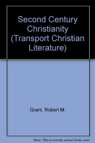 Second Century Christianity (Trans. Christn. Lit. S)