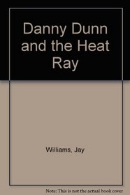 Danny Dunn and the Heat Ray