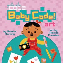 Baby Code! Art (Girls Who Code)