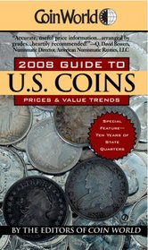 Coin World 2008 Guide to U.S. Coins: Prices & Value Trends (Coin World Guide to U S Coins, Prices, and Value Trends)