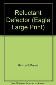 Reluctant Defector (Eagle Large Print)