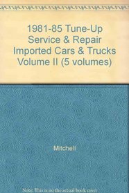 1981-85 Tune-Up Service & Repair Imported Cars & Trucks Volume II (5 volumes)