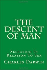 The Descent Of Man: Selection In Relation To Sex
