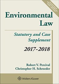 Environmental Law: 2017-2018 Case and Statutory Supplement (Supplements)