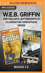 W.E.B. Griffin and William E. Butterworth IV Clandestine Operations Series: Books 1-2: Top Secret & The Assassination Option (Clandestine Operations Novel)