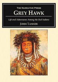 Grey Hawk: Life and Adventures Among the Red Indians