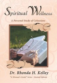 Spiritual Wellness: A Personal Study of Colossians (A Woman's Guide)