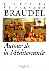 Autour de la Mediterranee (Les ecrits de Fernand Braudel) (French Edition)