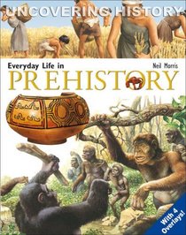 Everyday Life in Prehistory (Uncovering History)
