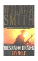 Wilbur Smith Omnibus: The Sound of Thunder, and, Cry Wolf