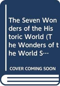 The Seven Wonders of the Historic World (The Wonders of the World Series)