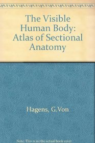 Visible Human Body: An Atlas of Sectional Anatomy