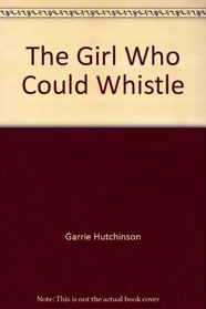 The Girl Who Could Whistle