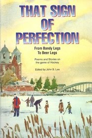 That Sign of Perfection: Poems and Stories on the Game of Hockey