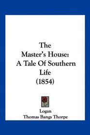 The Master's House: A Tale Of Southern Life (1854)