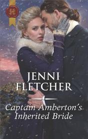 Captain Amberton's Inherited Bride (Harlequin Historical, No 1373)
