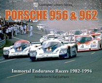 Porsche 956 & 962: Immortal Endurance Racers 1982-1994