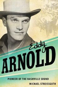 Eddy Arnold: Pioneer of the Nashville Sound (American Made Music Series)