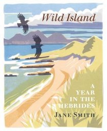 Wild Island: A Year in the Hebrides
