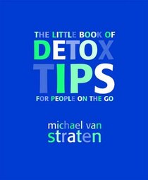Little Book of Detox Tips/People on Go~Michael Van Straten
