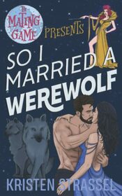 So I Married a Werewolf (The Mating Game)