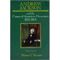 Andrew Jackson and the Course of American Democracy: 1833-1845 (Andrew Jackson & the Course of American Democracy 1833-1845)