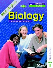 Make the Grade: AS Biology with Human Biology (Nelson Advanced Science)