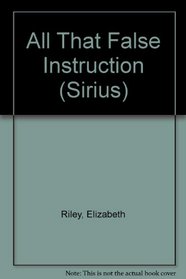 All That False Instruction (Sirius Quality Paperbacks)