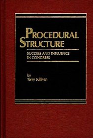 Procedural Structure: Success and Influence in Congress