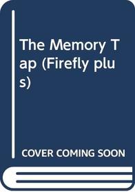 The Memory Tap (Firefly plus)