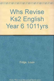 WHS Revise KS2 English: Year 6 (10-11yrs)