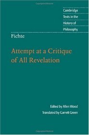 Fichte: Attempt at a Critique of All Revelation (Cambridge Texts in the History of Philosophy)