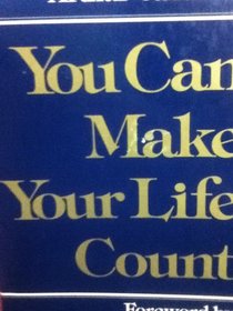 You can make your life count