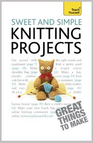 Sweet and Simple Knitting Projects (Teach Yourself)