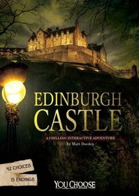 Edinburgh Castle: A Chilling Interactive Adventure (You Choose: You Choose: Haunted Places)