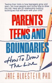 Parents, Teens and Boundaries : How to Draw the Line