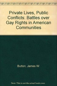 Private Lives, Public Conflicts: Battles over Gay Rights in American Communities