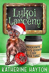 Lykoi Larceny (Marjorie's Cozy Kitten Cafe, Bk 3)