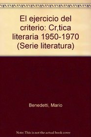 El ejercicio del criterio: Critica literaria, 1950-1970 (Spanish Edition)