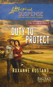 Duty to Protect (Big Sky Secrets, Bk 5) (Love Inspired Suspense, No 271) (Large Print)