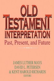 Old Testament Interpretation: Past, Present And Future (Old Testament Studies)
