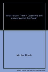 What's Down There?: Questions and Answers About the Ocean
